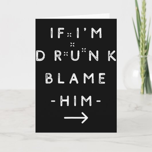 Carte If I'm Drunk Blame Him Funny Drinking Group Couple (Devant)