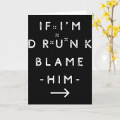 Carte If I'm Drunk Blame Him Funny Drinking Group Couple (Fleur jaune)