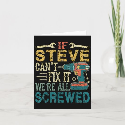Carte If Steve Can't Fix It We're All Screwed Funny Fath (Devant)
