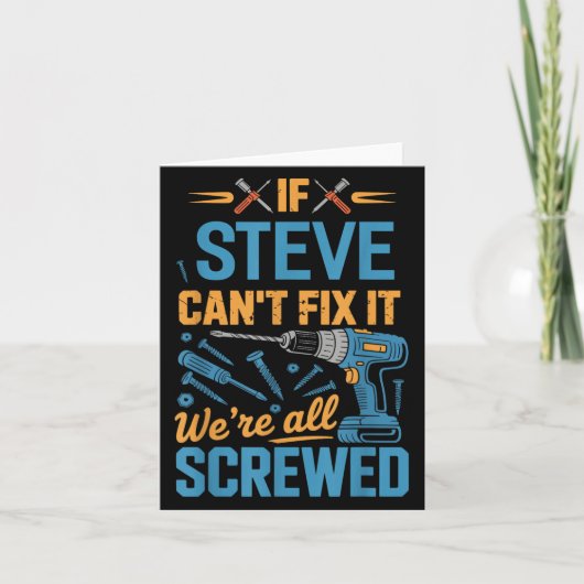 Carte If Steve Can't Fix It We're All Screwed Name Steve (Devant)