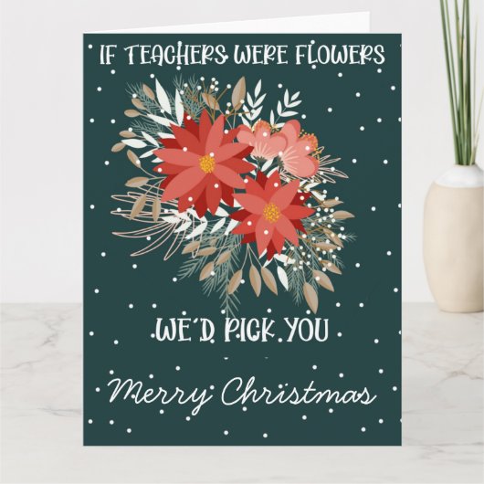 Carte if teacher were flowers i would pick you card (Devant)