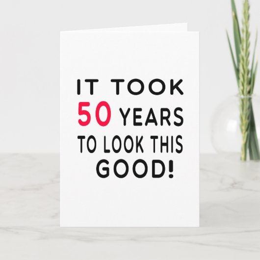 Carte Il A Fallu 50 Ans Conception Anniversaire (Devant)