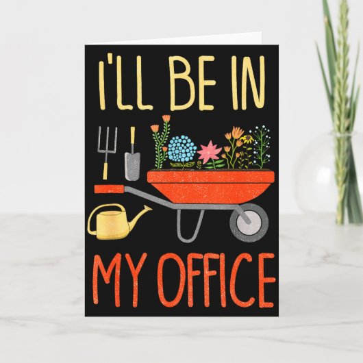 Carte I'll Be In My Office Garden Funny Distressed Garde (Devant)