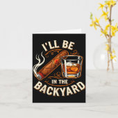 Carte I'll Be In The Backyard Funny Cigar And Bourbon Lo (Fleur jaune)