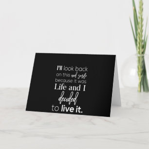 Carte i'll look back on thie and smile because it