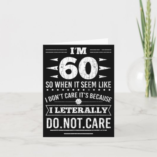 Carte Im 60 I Literally Dont Care Funny 60th Birthday  (Devant)