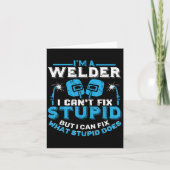 Carte I'm A Welder I Can't Fix Stud Funny Welding Shirt (Devant)