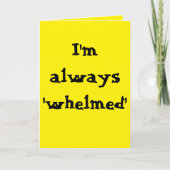 Carte I'm always 'whelmed'... (Devant)