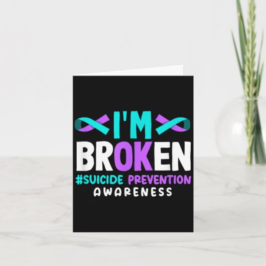 Carte I'm Broken Suicide Prevention Awareness (Devant)