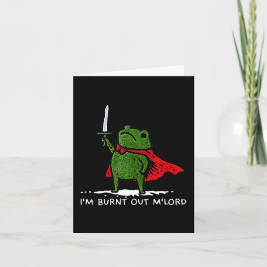 Carte I'm Burnt Out My Lord Funny Medieval Frog Meme Art (Devant)