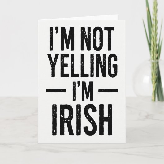 Carte Im Irish Not Yelling Funny Card (Devant)