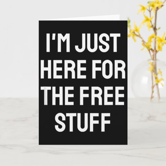 Carte I'm Just Here For The Stuff - Funny Saying  (Fleur jaune)