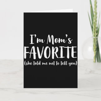 Carte Im Moms Favorite She Told Me Not To Tell You Son D