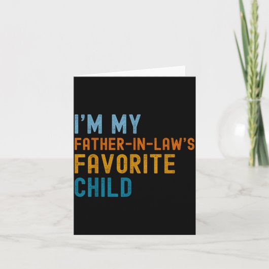 Carte I'm My Father In Law's Favorite Child Funny Men Fa (Devant)