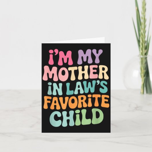Carte I'm My Mother In Law's Favorite Child Funny Groovy (Devant)