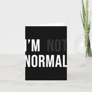 Carte I'm Not Normal Uni-adults Black Modern Funny Casua