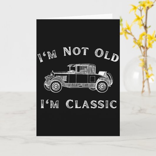 Carte I'm Not Old I'm Clic Funny Car Quote Retro Vehicle (Fleur jaune)