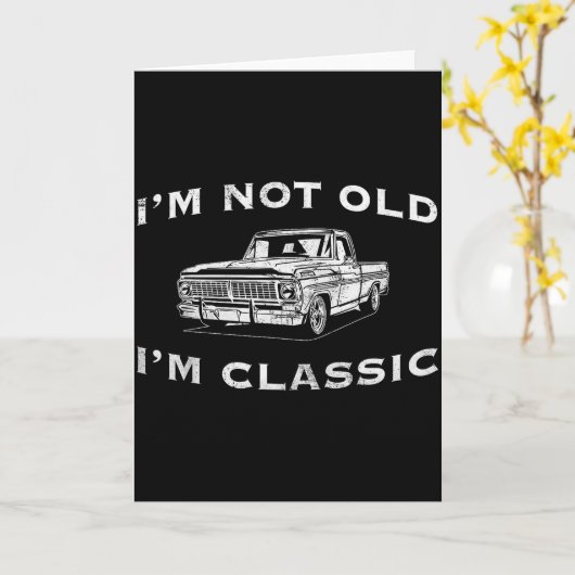 Carte I'm Not Old I'm Clic Funny Clic Truck Car Graphic  (Fleur jaune)