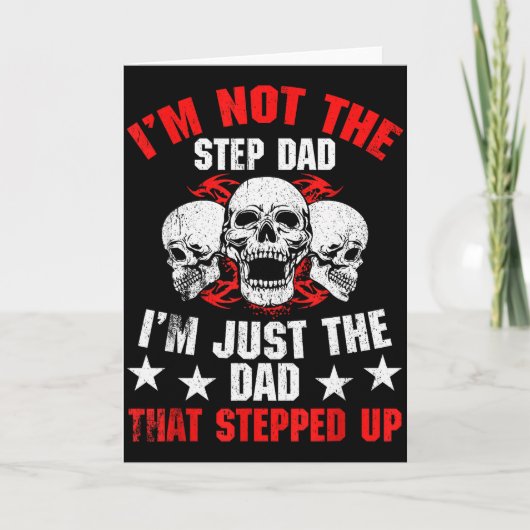 Carte I'm Not The Step Dad I'm Dad That Stepped Up Fathe (Devant)