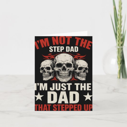 Carte I'm Not The Step Dad I'm Dad That Stepped Up Fathe (Devant)