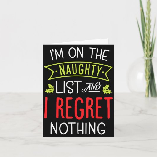 Carte I'm On The Naughty List And I Regret Nothing Funny (Devant)