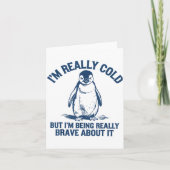 Carte Im Really Cold But Im Being Really Penguin Brave A (Devant)