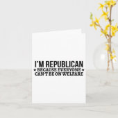 Carte I'm Republican Because Everyone Can't Be On Welfar (Fleur jaune)
