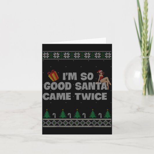 Carte I'm So Good Santa Came Twice Dirty Christmas Joke (Devant)