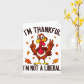Carte I'm Thankful I'm Not A Liberal Funny Turkey Thanks (Fleur jaune)