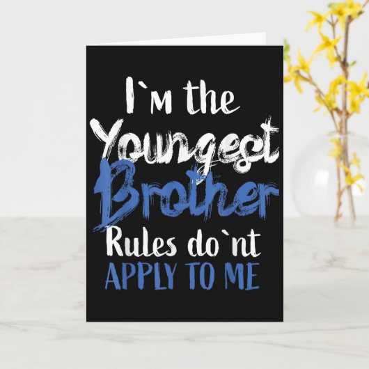 Carte I'm The Youngest Brother - Rules Don't Apply To Me (Fleur jaune)