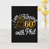 Carte Im Turning 60 With Phil Groundhog Day 60th Birthda (Fleur jaune)