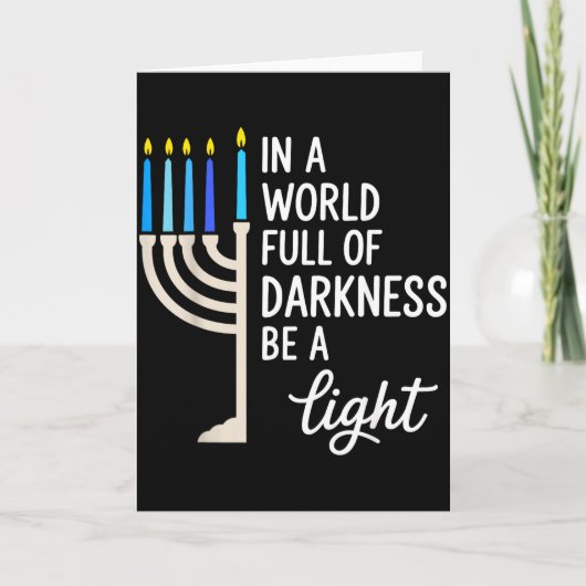 Carte In A World Full Of Darkness Be A Light Hanukkah  (Devant)