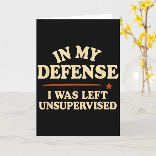 Carte In My Defense I Was Left Unsupervised Funny (Fleur jaune)