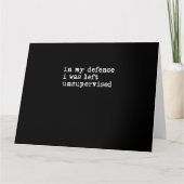 Carte In My Defense I Was Left Unsupervised Shirt, Funny (Devant)