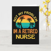 Carte Infirmière à la retraite, plus mon problème (Fleur jaune)