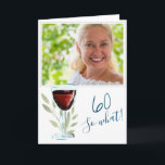 Carte Inspirational Red Wine 60th Birthday Photo<br><div class="desc">Inspirational Red Wine 60th Birthday Carte photo. 60e anniversaire avec une citation drôle et inspirante 60 Alors quoi. Le design est orné d'un verre de vin rouge et de brindilles. Personnalisez la carte avec n'importe quel âge. Insérez votre photo dans le modèle et faites une carte de voeux très personnelle...</div>