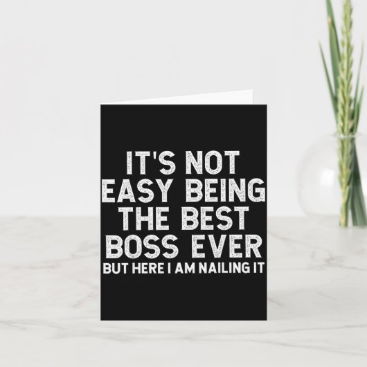 Carte It’s Not Easy Being The Boss Ever Funny Quote (Devant)