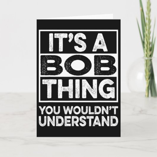 Carte It's A Bob Thing You Wouldn't Understand Funny Bob (Devant)