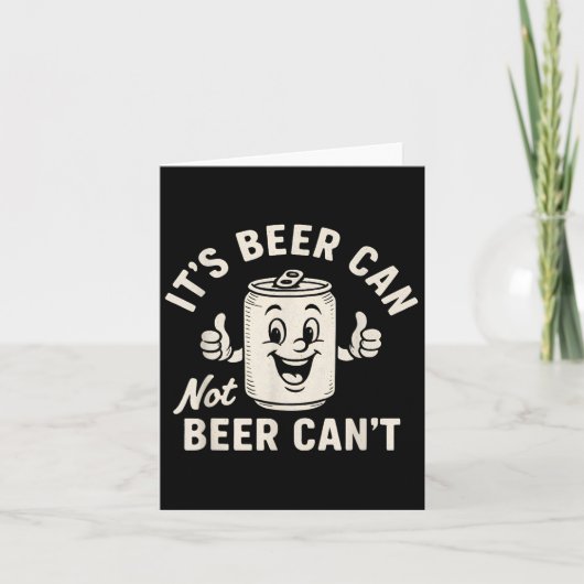 Carte It's Beer Can Not Beer Can't Funny Party Drinking  (Devant)