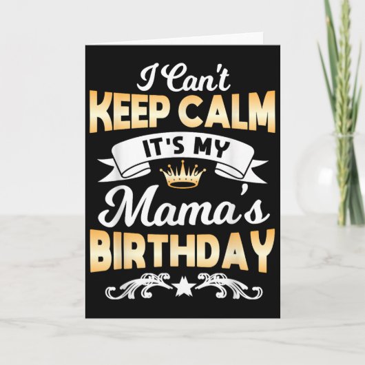 Carte It's My Mama's Birthday Shirt I Can't Keep Calm Ma (Devant)