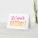 Carte It's Your Birthday! Calligraphy Birthday Card<br><div class="desc">This calligraphy birthday card has the phrase "It's your Birthday!" fading from pink to yellow. Say Happy Birthday to your special someone!</div>