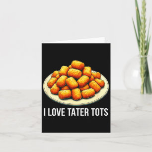 Carte J'adore les Tater Tots -