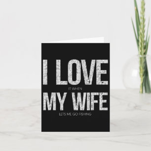 Carte J'adore quand ma femme va pêcher drôle