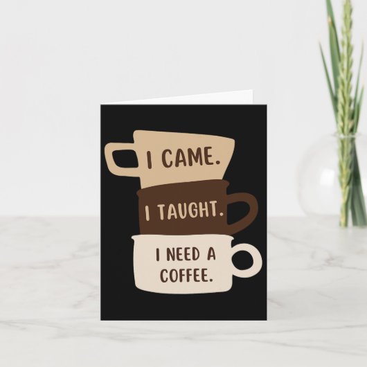 Carte J'Ai Appris Que J'Avais Besoin De Café Drôle À Sch (Devant)
