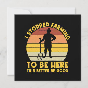 Carte J'ai arrêté de cultiver pour être ici, ça ferait m