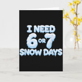 Carte J'ai besoin de 6 7 jours de neige Drôle de profess (Fleur jaune)