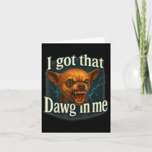 Carte J'ai Ce Chien En Moi Mème Drôle De Chihuahua T-Shi