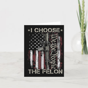 Carte J'Ai Choisi Le Condamné De Vote Felon Funny Trump