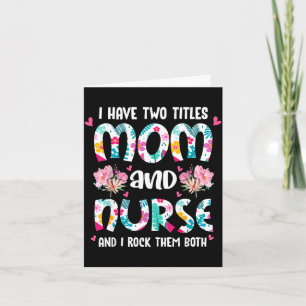 Carte J'ai deux titres maman et infirmière bonne fête de