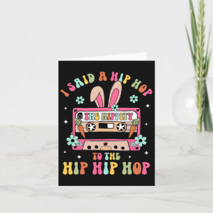 Carte J'ai dit Hip The Hippity To Hop Hip Hop Bunny Drôl
